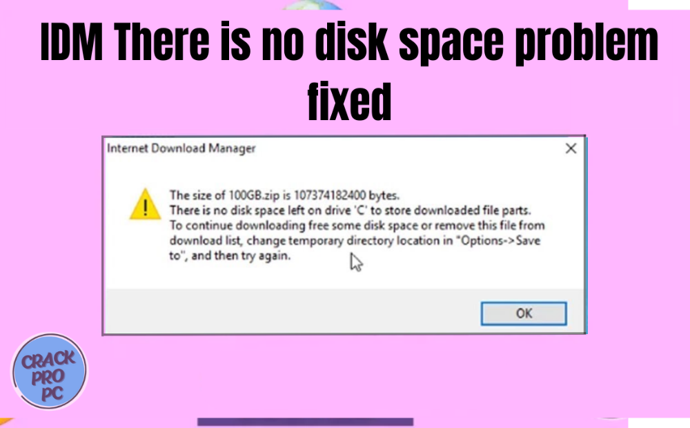 [Fixed] IDM — There is No Disk Space Left on Drive C by Crackpropc