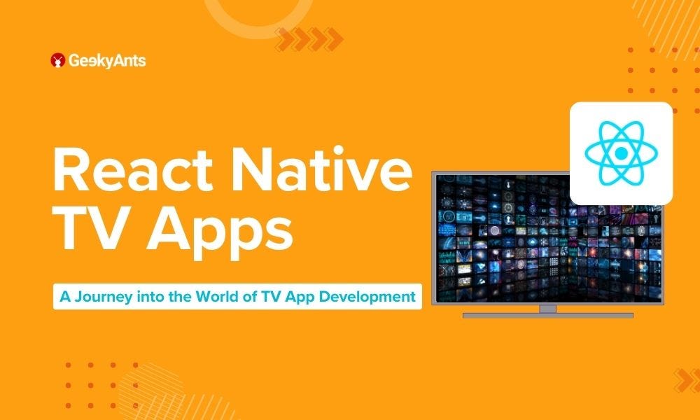 An Introduction to React Native TV Apps | by GeekyAnts | The GeekyAnts Blog
