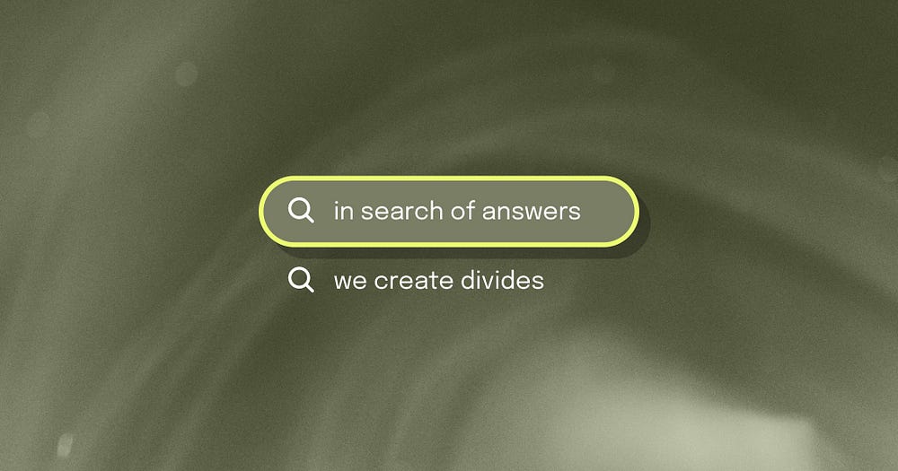 A green abstract background. In the center of the image is a search bar with a yellow outline. Inside the search bar it says “in search of answers” and under the search bar the copy “we create divides” is shown. Two magnifying search glasses are shown next to the text.