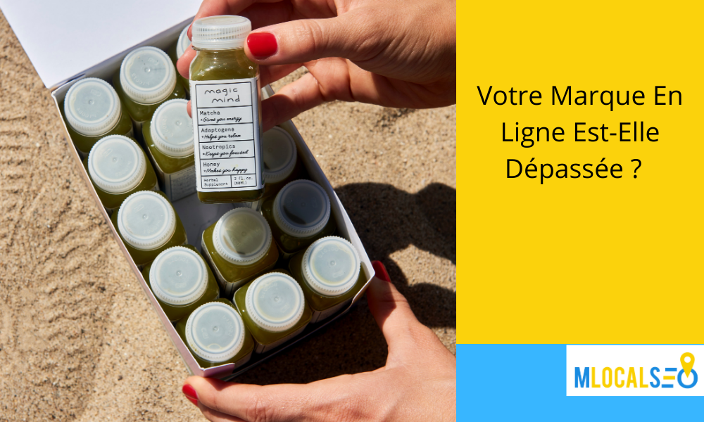 Votre Marque En Ligne Est-Elle Dépassée ?