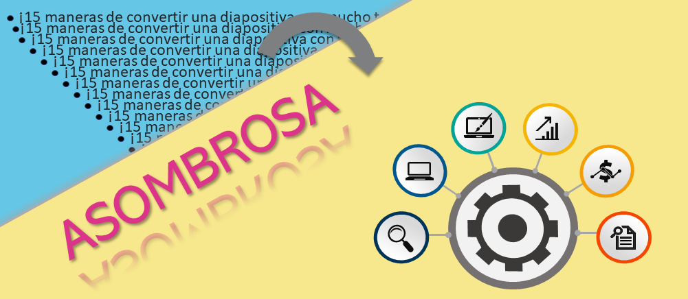 15 maneras de convertir una diapositiva con mucho texto y viñetas en algo increíble [Presentación…