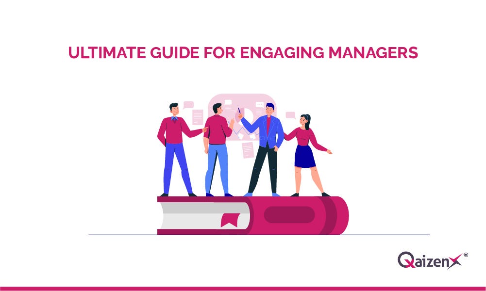 Ultimate Guide for Creating an Engaging Managers | by QaizenX | Medium