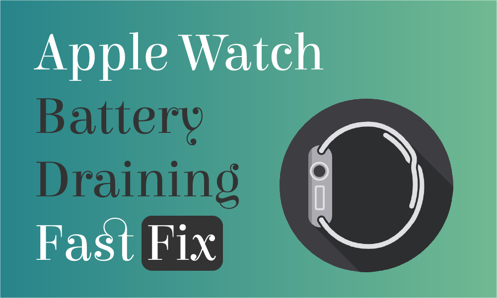 How to fix Apple Watch Battery Draining Fast by Tech Vengeance Medium