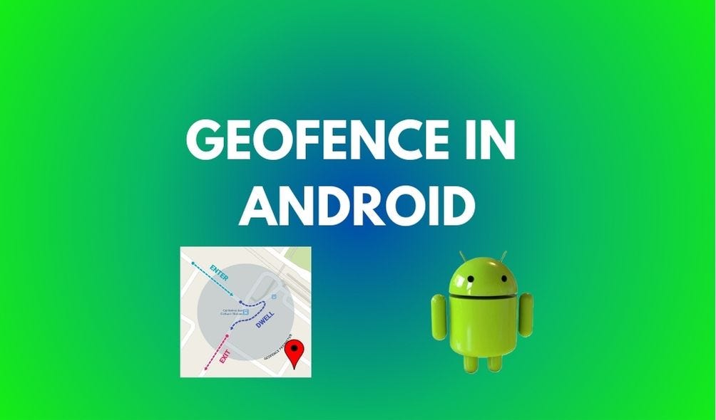 Geofence in Android. I will give you information about… | by Kaushal ...