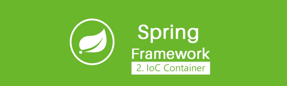Spring Framework | 2. IoC Container | by Kamer Elciyar | Medium