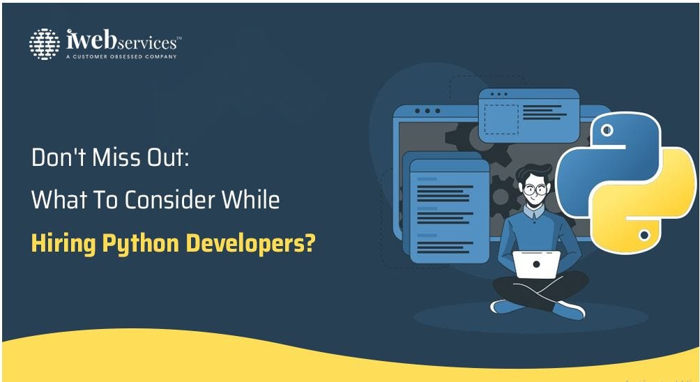 Don’t Miss Out: What To Consider While Hiring Python Developers? | by ...