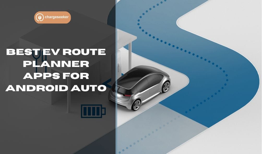 Navigating the Future The Best EV Route Planner Apps for Android Auto