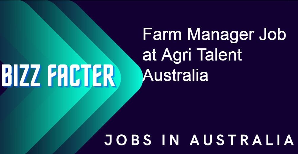Farm Manager Job at Agri Talent Australia by BizzFacter Medium