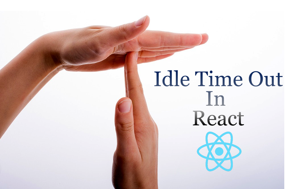Idle Session Time out in React. The session of a web app is one of