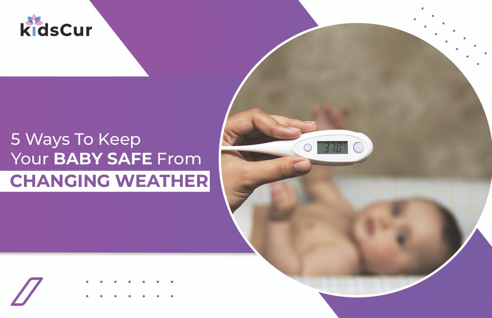 5-ways-to-keep-your-baby-safe-from-changing-weather-kidscur-medium