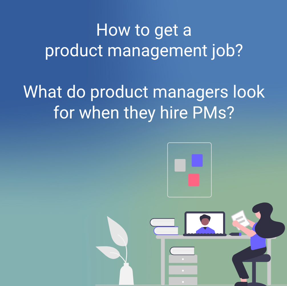 How to get a product management job? What do product managers look for