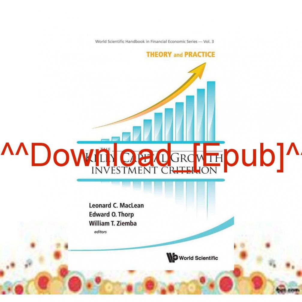 THE KELLY CAPITAL GROWTH INVESTMENT CRITERION THEORY AND PRACTICE WORLD SCIENTIFIC HANDBOOK IN FINANCIAL ECONOMICS PDF intelligence overview