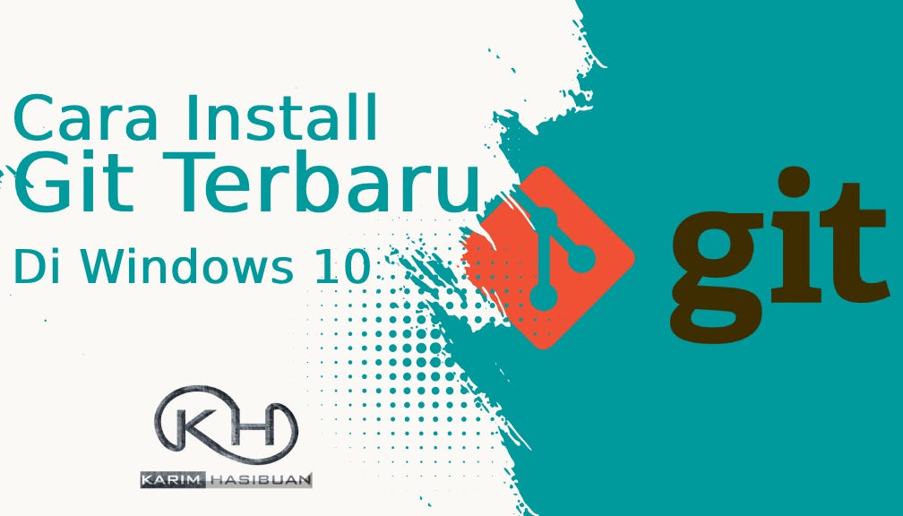 Cara Install Git Terbaru di Windows 10. Mudah Banget! by Karim