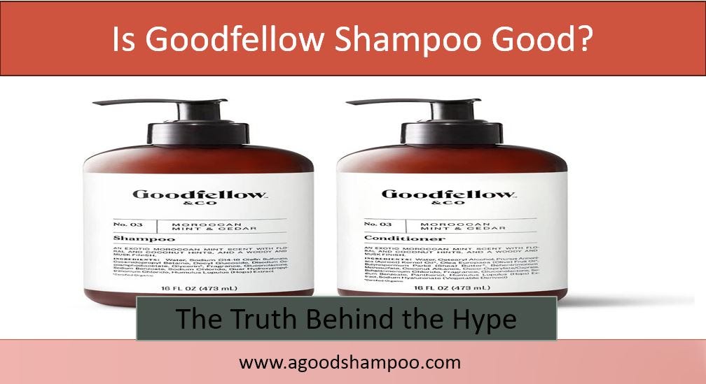 Unveiling the Truth Is Goodfellow Shampoo Worth the Hype? by
