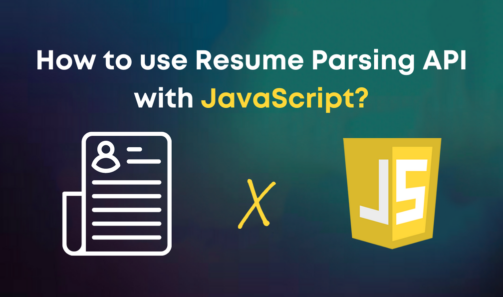 How to use Resume Parsing API with JavaScript in 5 minutes? | by Eden ...