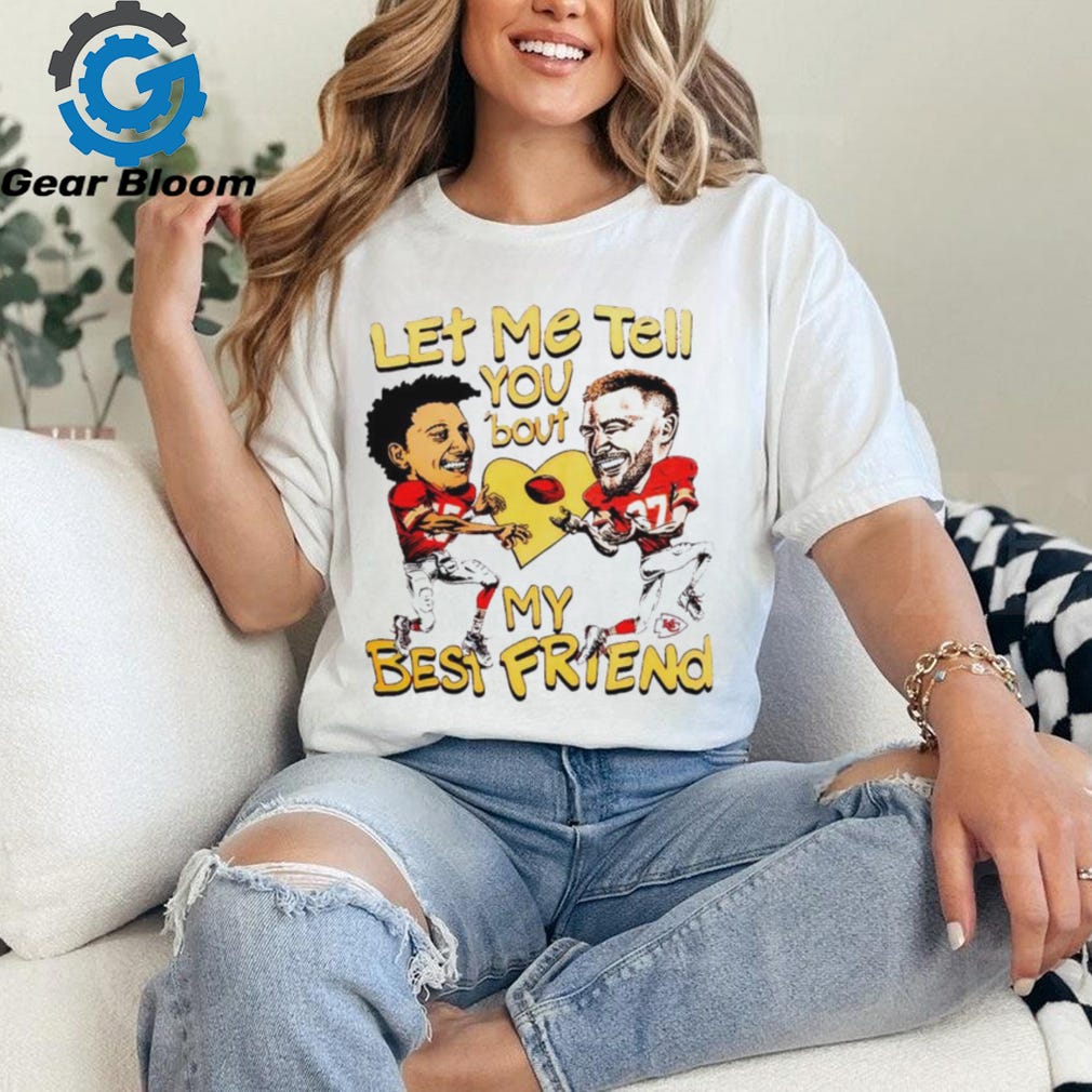 Travis Kelce and Patrick Mahomes let me tell you ’bout my best friend