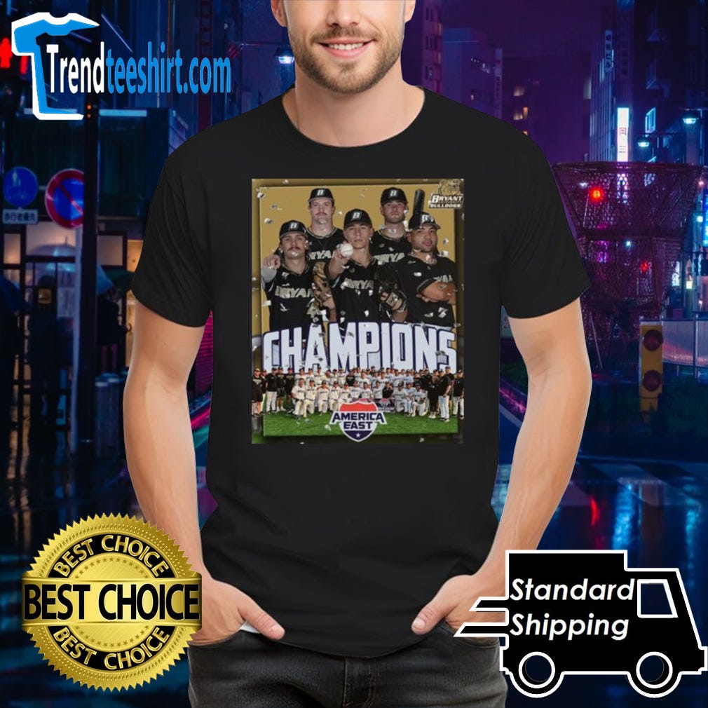 Official Bryant Bulldogs 2024 America East Baseball Tournament Champions Shirt by Fashion