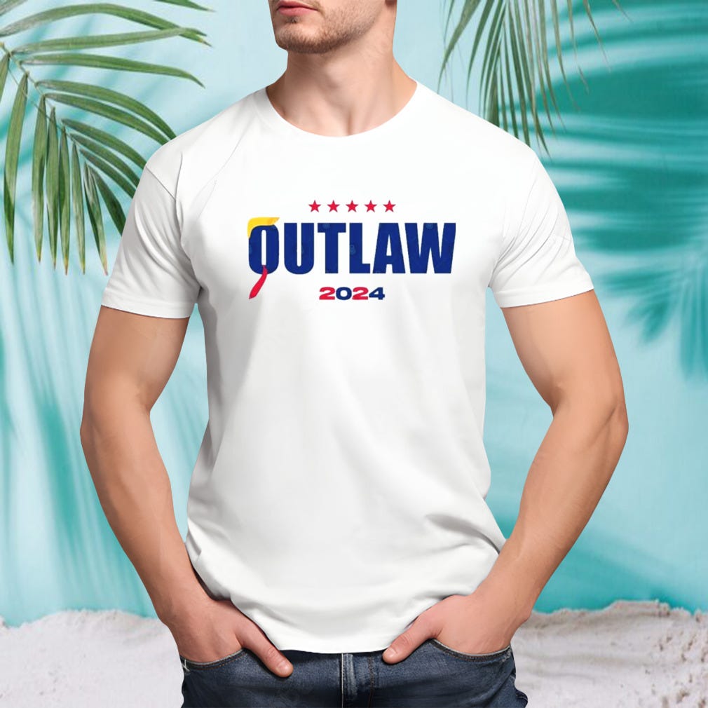 OUTLAW 2024 T shirt. BUY HERE OUTLAW 2024 T shirt by CVCTeeShirt