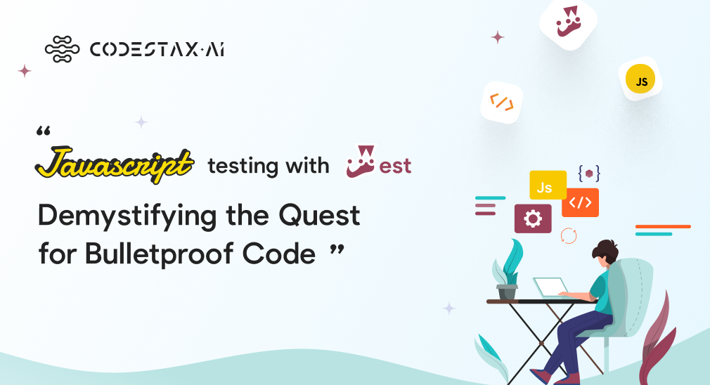 JavaScript Testing with Jest — Demystifying the Quest for Bulletproof