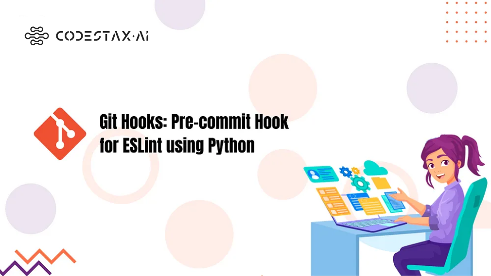 Git Hooks: pre-commit Hook for ESLint using Python, by CodeStax.Ai