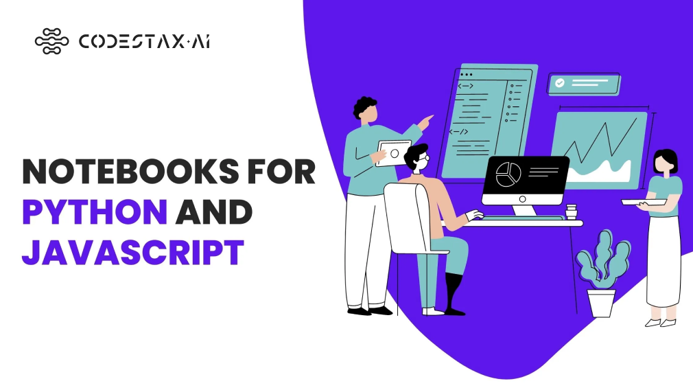 Notebooks for Python and Javascript by CodeStax.Ai Medium