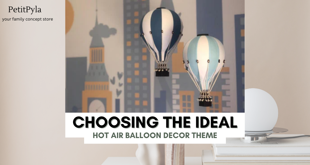 CHOOSING THE IDEAL HOT AIR BALLOON DECOR THEME | by Petit Pyla | Mar ...