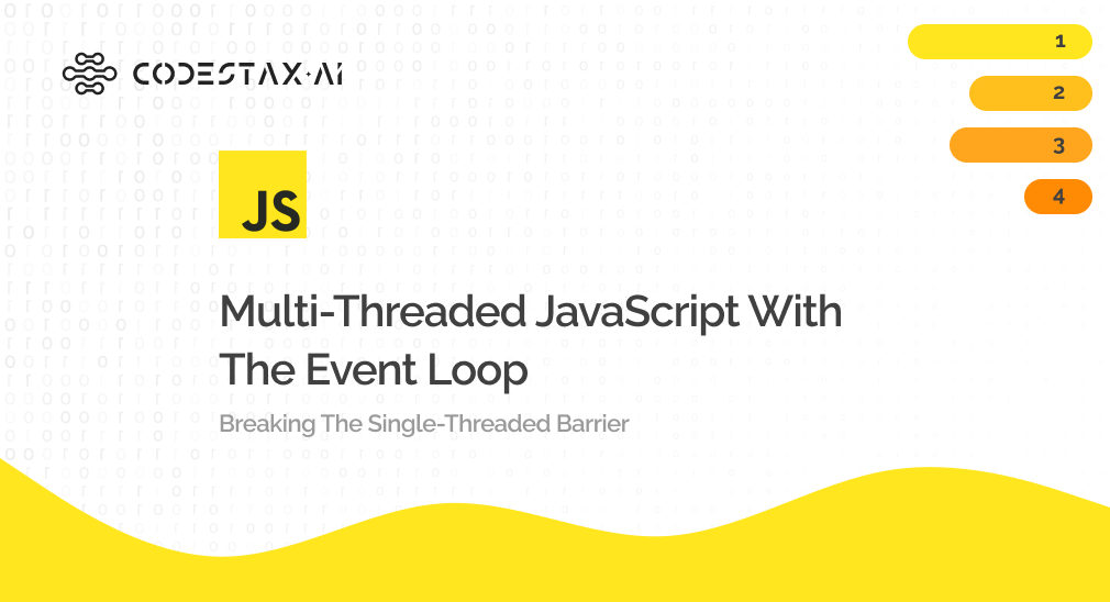 Multithreaded JavaScript with the Event Loop Breaking the Single