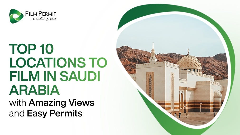 Best 10 Saudi Arabia Filming Destinations: Stunning Views & Easy Permits