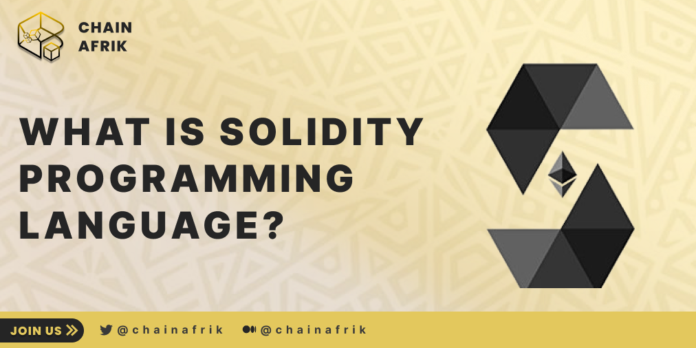 What is Solidity Programming Language? | by Chain Afrik | Medium