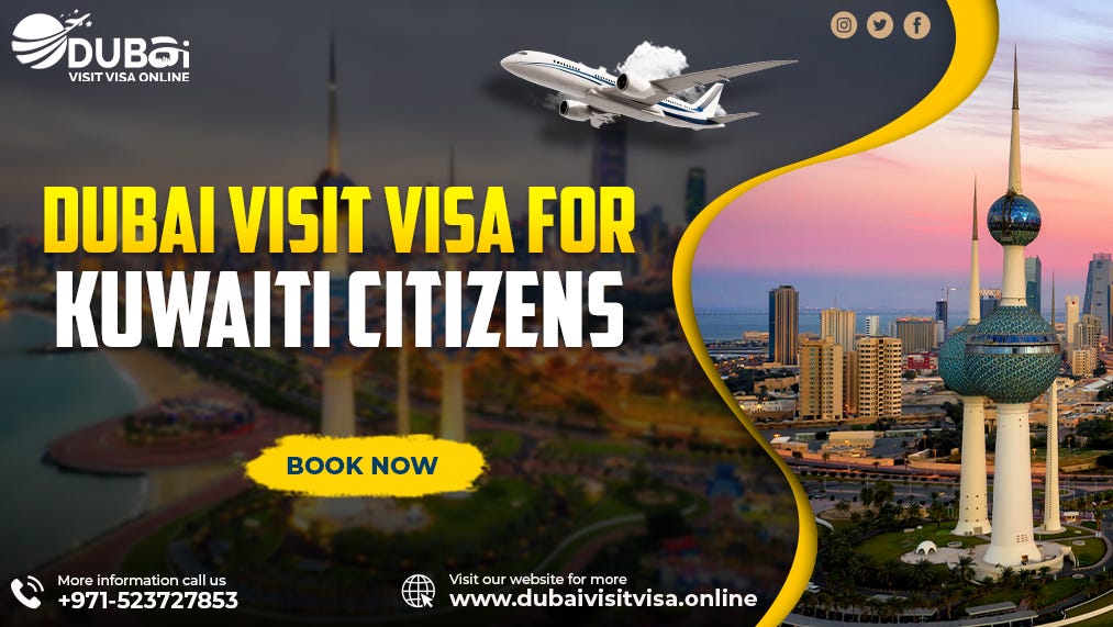 Your Complete Guide to Dubai Visit Visa for Kuwaiti Citizens by Dubai