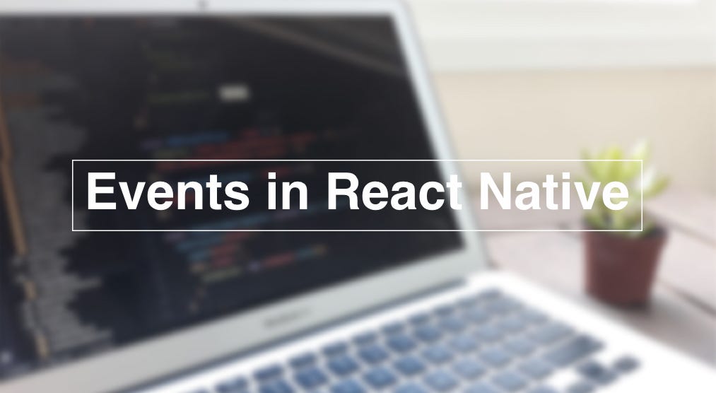Creating custom events in React Native | by Filipe Degrazia | Medium