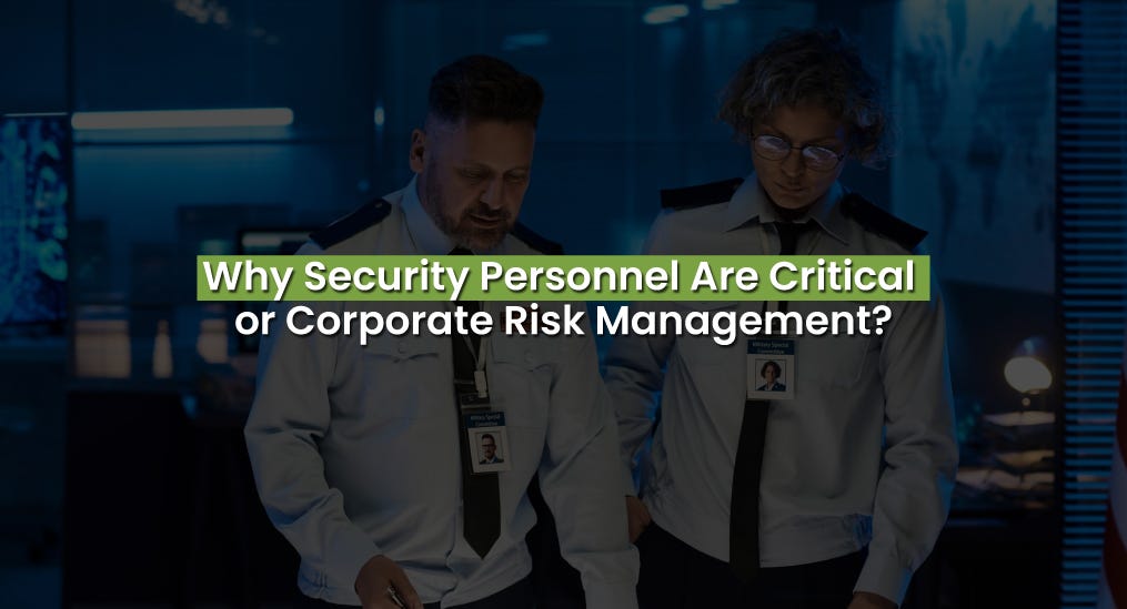 Why Security Personnel Are Critical for Corporate Risk Management?