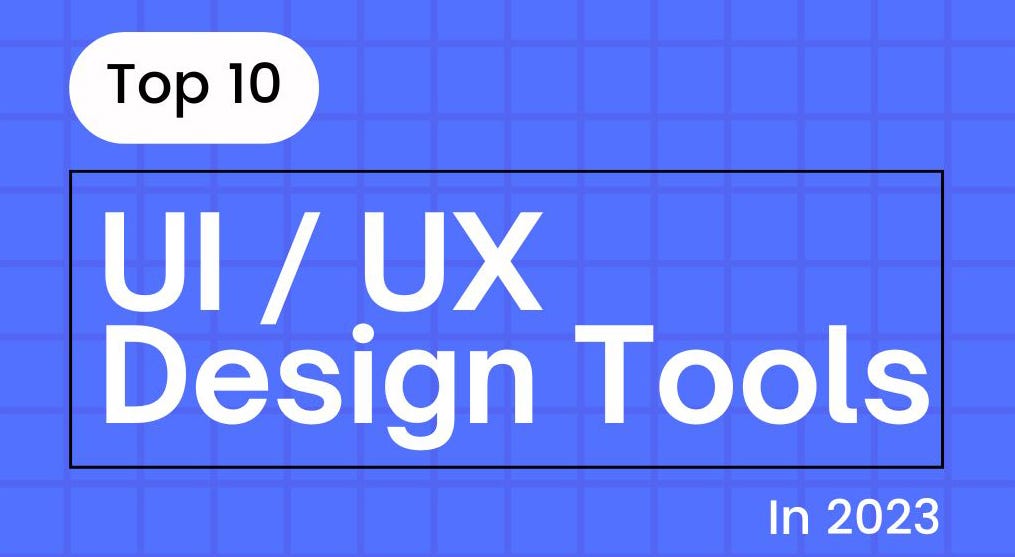 Top 10 UX/UI Design Tools in 2023 by Amartya Katge Bootcamp