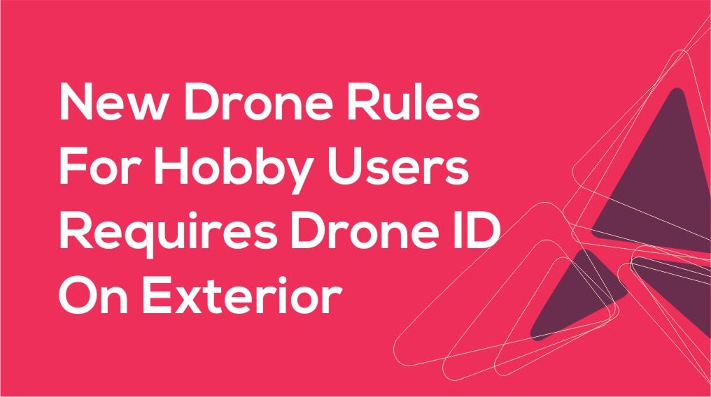 New Drone Rules For Hobby Users Requires Drone ID On Exterior by DEEP