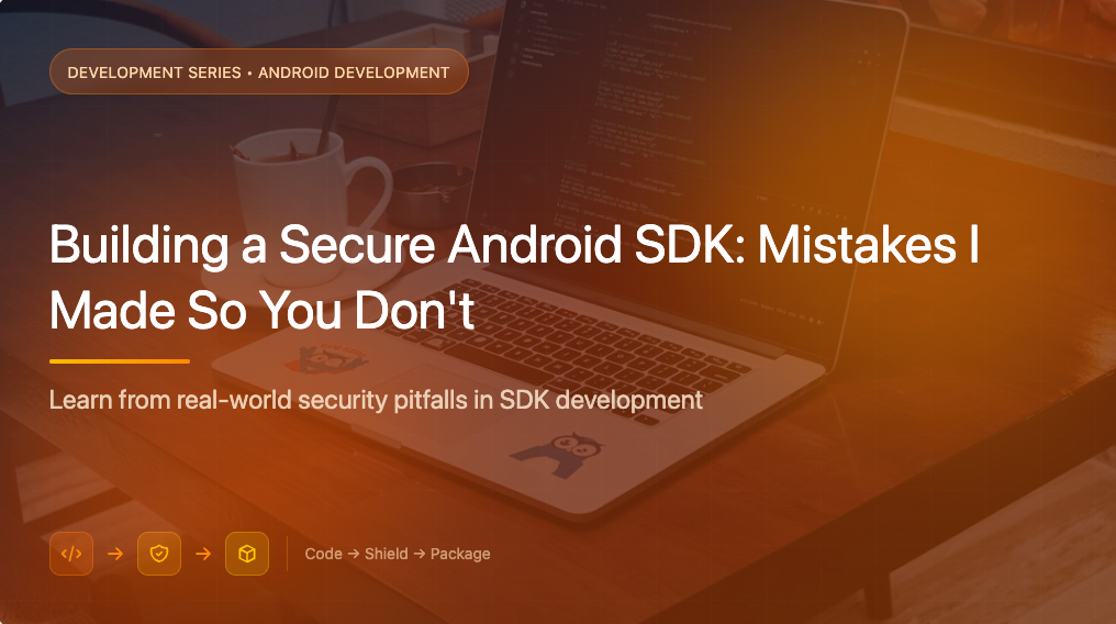 Building a Secure Android SDK: Mistakes I Made So You Don’t | by ...