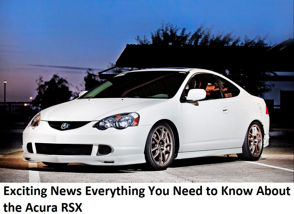 Acura RSX | Everything You Need to Know About the Acura RSX