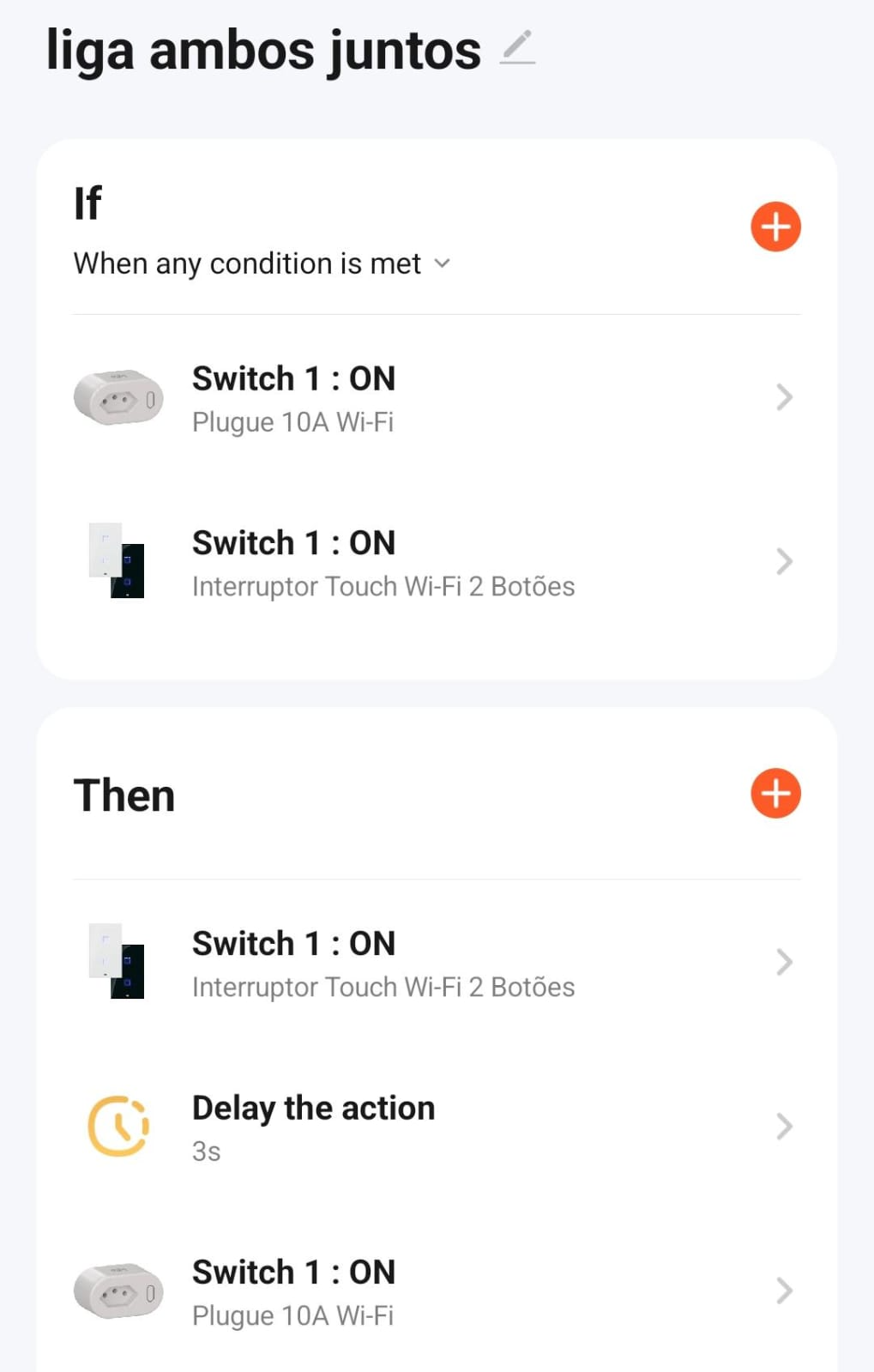 Exemplo de ação de ligar o interruptor ao ligar o plugue com OU/OR. Instruções: If When any conditions is met -> Interruptor Switch 1 (ON); Plugue Switch 1 (ON); Then: Interruptor Switch 1 (ON); Delay the action (3s); Plugue Switch 1 (ON).