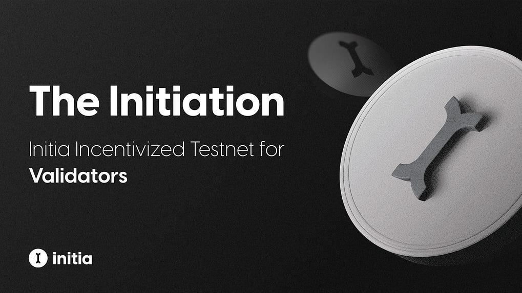 The Validator Initiation: A Guide to Initia’s Incentivized Testnet for Validators