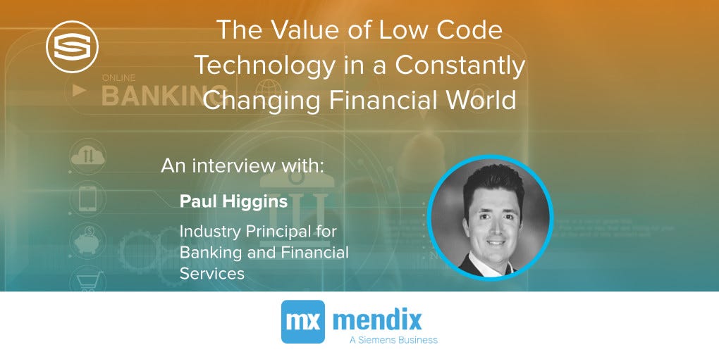 The Value of Low Code Technology in a Constantly Changing Financial ...