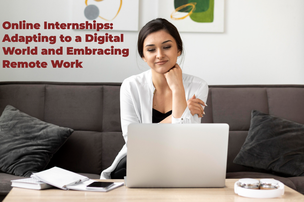 Online Internships: Adapting to a Digital World and Embracing Remote 