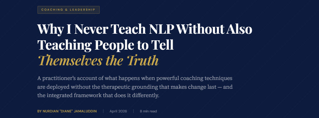 Why I Never Teach NLP Without Also
Teaching People to Tell
Themselves the Truth