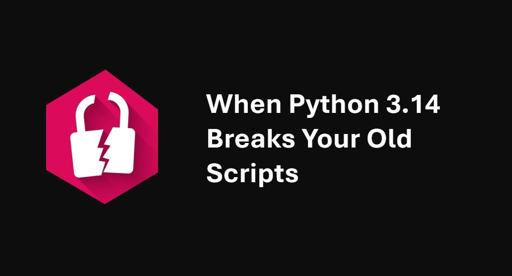 When Python 3.14 Breaks Your Old Scripts | by Py-Core Python ...
