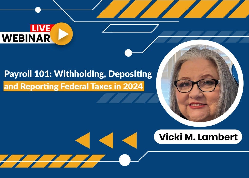 Payroll 101 Withholding, Depositing and Reporting Federal Taxes in