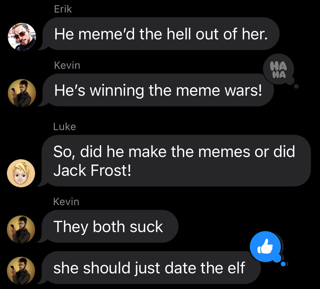 Kev’s not wrong, the Elf lady is the only decent person here.