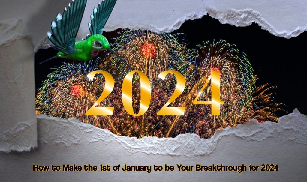 How to Make the 1st of January to be Your Breakthrough for 2024 by