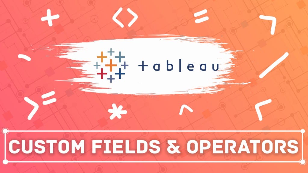 How to Create Custom Fields in Tableau? 365 Data Science