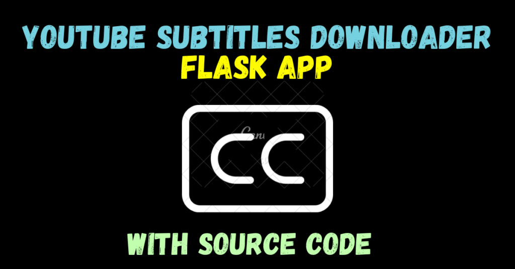 Youtube Subtitles Downloader Flask App — Interesting Project
