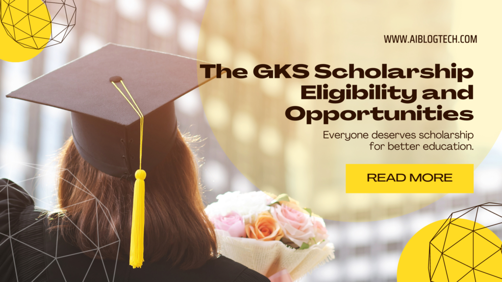 The GKS Scholarship Eligibility and Opportunities by Aiblogtech Medium