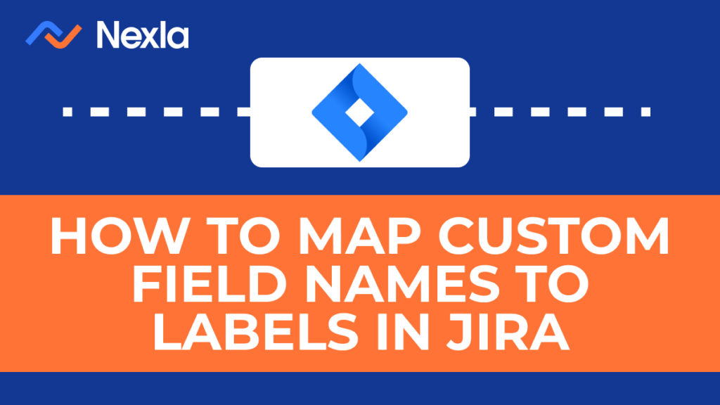 How To Map Custom Field Names to Labels in JIRA by Billy Allocca Nexla