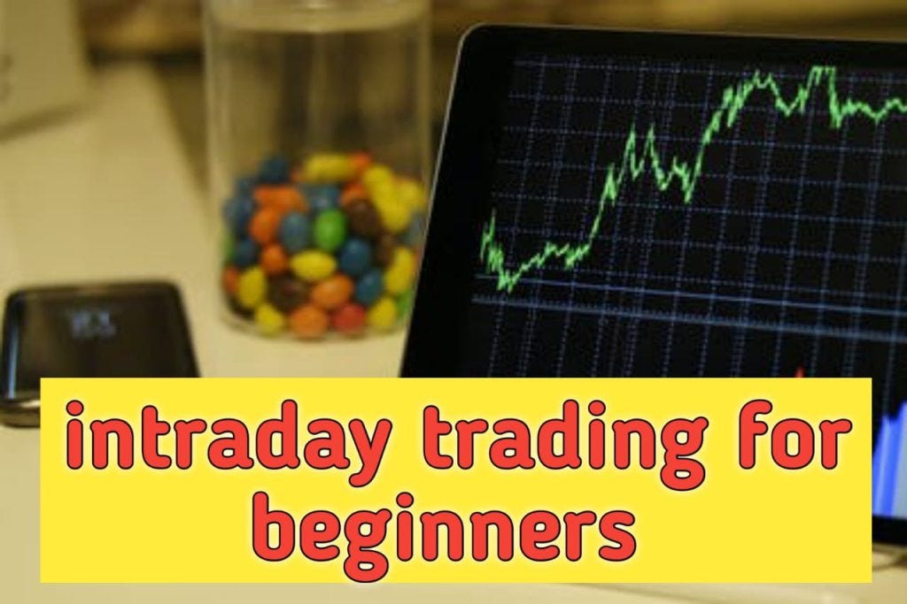 intraday trading for beginners. I am going to tell you about three such ...
